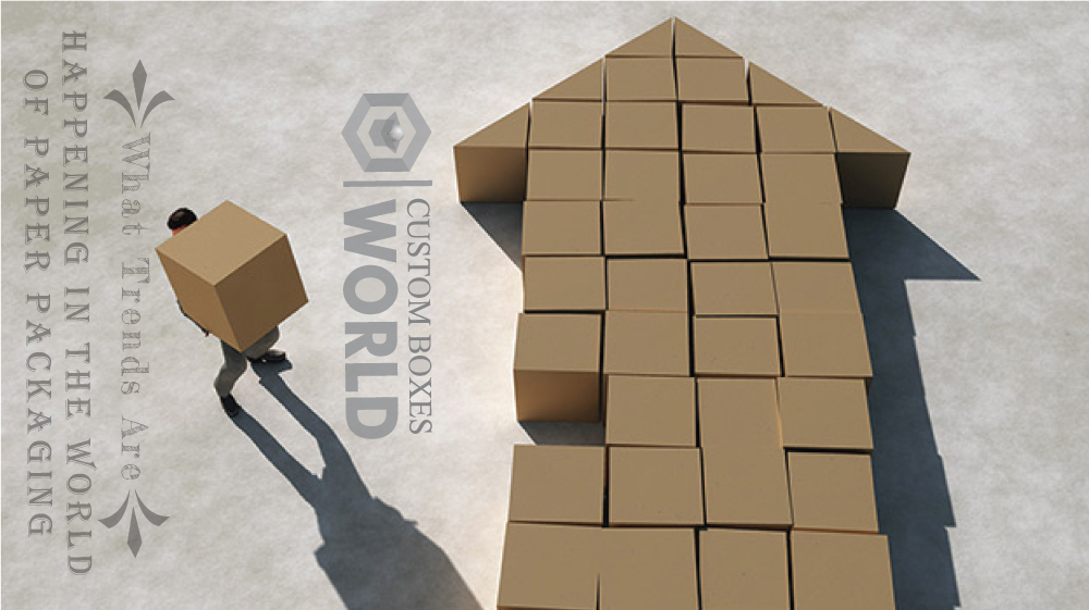 What Trends Are Happening in the World of Paper Packaging?